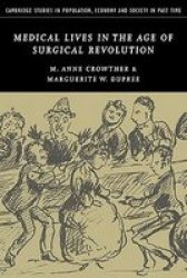 Medical Lives in the Age of Surgical Revolution Cambridge Studies in Population, Economy and Society in Past Time