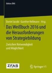 Das Wei Buch 2016 Und Die Herausforderungen Von Strategiebildung - Zwischen Notwendigkeit Und M Glichkeit German Paperback 1. Aufl. 2019 Ed.