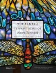 The Lamps Of Tiffany Studios - Nature Illuminated Hardcover