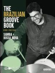 The Brazilian Groove Book: Samba & Bossa Nova - Online Audio & Video Included Paperback