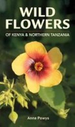 Struik Nature Guide: Wild Flowers Of Kenya And Northern Tanzania Paperback