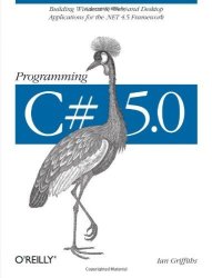Programming C 5.0: Building Windows 8 Web And Desktop Applications For The .net 4.5 Framework