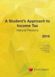 A Student& 39 S Approach To Income Tax 2018: Natural Persons Paperback