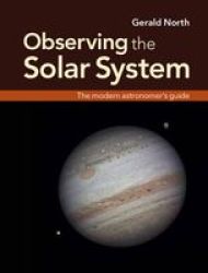Observing The Solar System - The Modern Astronomer& 39 S Guide Hardcover New