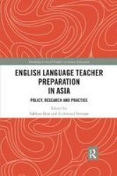 English Language Teacher Preparation In Asia - Policy Research And Practice Paperback