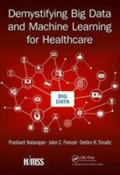Demystifying Big Data And Machine Learning For Healthcare Hardcover