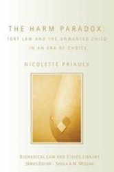 The Harm Paradox: Tort Law and the Unwanted Child in an Era of Choice Biomedical Law & Ethics Library