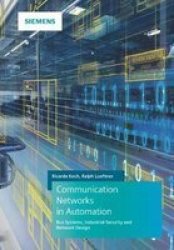 Communication Networks In Automation - Bus Systems. Components. Configuration And Management. Protocols. Security Hardcover