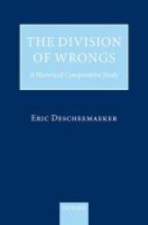 The Division Of Wrongs - A Historical Comparative Study hardcover