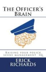 The Officer& 39 S Brain - Raising Your Police Scene Management Iq Paperback