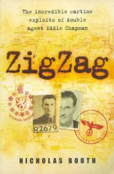 Zigzag The Incredible Wartime Exploits Of Double Agent Eddie Chapman By Nicholas Booth New