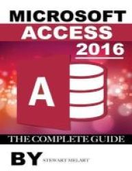 Microsoft Access 2016 - The Complete Guide Paperback