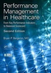 Performance Management In Healthcare - From Key Performance Indicators To Balanced Scorecard Second Edition Paperback 2ND New Edition
