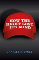 How The Right Lost Its Mind Paperback
