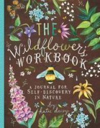 The Wildflower& 39 S Workbook - A Journal For Self-discovery In Nature Notebook Blank Book