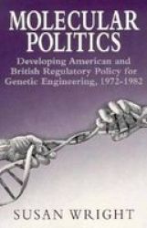 Molecular Politics - Developing American And British Regulatory Policy For Genetic Engineering 1972-82 Paperback New