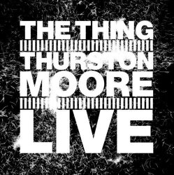 Thing With Thurston Moore - Live Cd