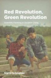 Red Revolution Green Revolution - Scientific Farming In Socialist China Hardcover