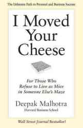 I Moved Your Cheese - For Those Who Refuse to Live as Mice in Someone Else's Maze Hardcover