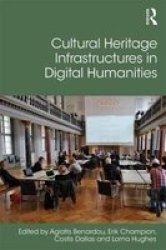 Cultural Heritage Infrastructures In Digital Humanities Hardcover