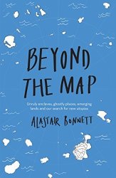 Aurum Press Beyond The Map From The Author Of Off The Map : Unruly Enclaves Ghostly Places Emerging Lands And Our Search For New Utopias Paperback