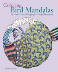 Coloring Bird Mandalas - 30 Hand-drawn Designs For Mindful Relaxation Paperback
