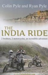 India Ride: Two Brothers Two Motorcycles One Incredible Adventure