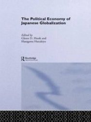 The Political Economy Of Japanese Globalisation