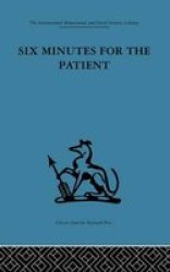 Six Minutes For The Patient - Interactions In General Practice Consultation Paperback