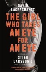 The Girl Who Takes An Eye For An Eye: Continuing Stieg Larsson& 39 S Millennium Series Paperback