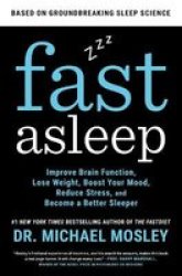 Fast Asleep - Improve Brain Function Lose Weight Boost Your Mood Reduce Stress And Become A Better Sleeper Paperback