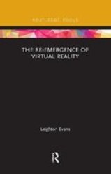 The Re-emergence Of Virtual Reality Paperback