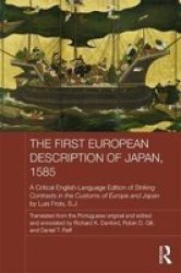 The First European Description Of Japan 1585 - A Critical English-language Edition Of Striking Contrasts In The Customs Of Europe And Japan By Luis Frois S.j. hardcover