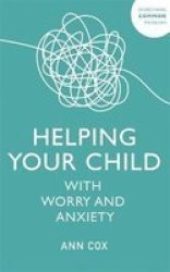 Helping Your Child With Worry And Anxiety Paperback
