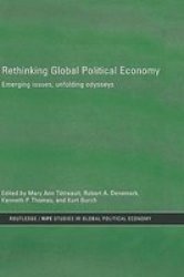 Rethinking Global Political Economy - Emerging Issues, Unfolding Odysseys