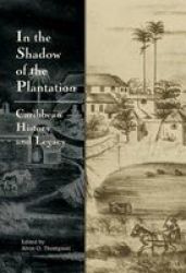 In Randle Publishers In the Shadow of the Plantation: Caribbean History and Legacy