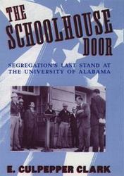 The Schoolhouse Door - Segregation's Last Stand at the University of Alabama