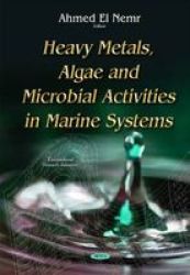 Heavy Metals Algae And Microbial Activities In Marine Systems Hardcover