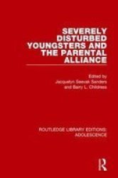 Severely Disturbed Youngsters And The Parental Alliance Paperback