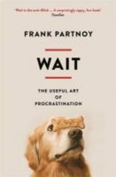 Wait - The Useful Art Of Procrastination paperback