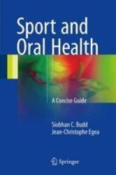 Sport And Oral Health - A Concise Guide Hardcover 1ST Ed. 2017