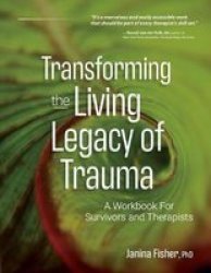 Transforming The Living Legacy Of Trauma - Janina Fisher Paperback