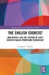 The English Exorcist - John Darrell And The Shaping Of Early Modern English Protestant Demonology Hardcover