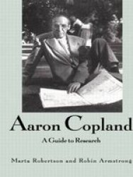Aaron Copland - A Guide To Research Hardcover Annotated Ed