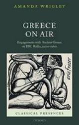 Greece On Air - Engagements With Ancient Greece On Bbc Radio 1920s-1960s Hardcover