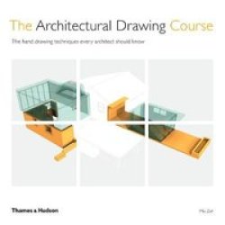 The Architectural Drawing Course - The Hand Drawing Techniques Every Architect Should Know Paperback 2ND Revised Edition