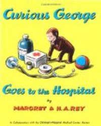 Curious George Goes to the Hospital Curious George - Level 1