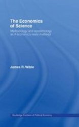 The Economics of Science: Methodology and Epistemology as if Economics Really Mattered Routledge Frontiers of Political Economy