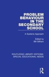 Problem Behaviour In The Secondary School - A Systems Approach Hardcover