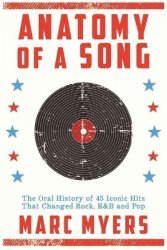 Anatomy Of A Song - The Oral History Of 45 Iconic Hits That Changed Rock R&b And Pop Hardcover